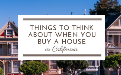 Things to Think About When You Buy a House in California