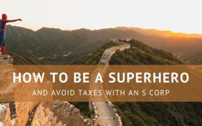 How to be a Superhero and Avoid Taxes with an S Corp